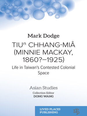 cover image of Tiuⁿ Chhang-Miâ (Minnie Mackay, 1860?–1925)
